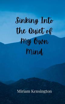 Sinking Into the Quiet of My Own Mind