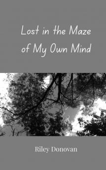 Lost in the Maze of My Own Mind