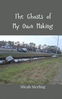 The Ghosts of My Own Making