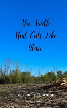 The Truth That Cuts Like Glass