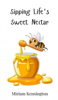 Sipping Life's Sweet Nectar