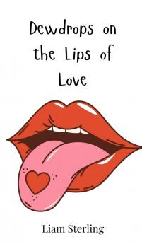Dewdrops on the Lips of Love