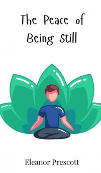 The Peace of Being Still