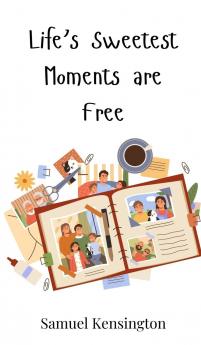 Life's Sweetest Moments are Free
