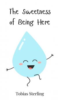 The Sweetness of Being Here