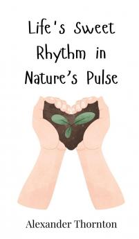 Life's Sweet Rhythm in Nature's Pulse