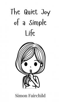 The Quiet Joy of a Simple Life