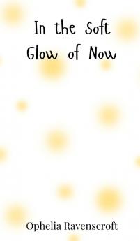 In the Soft Glow of Now
