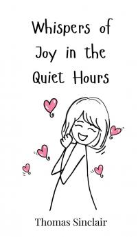 Whispers of Joy in the Quiet Hours