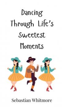 Dancing Through Life's Sweetest Moments