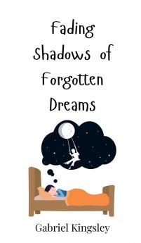 Fading Shadows of Forgotten Dreams