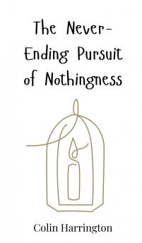 The Never-Ending Pursuit of Nothingness