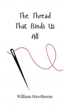The Thread That Binds Us All
