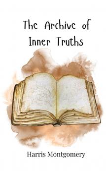 The Archive of Inner Truths