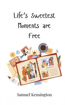 Life's Sweetest Moments are Free
