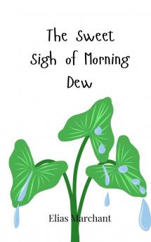 The Sweet Sigh of Morning Dew