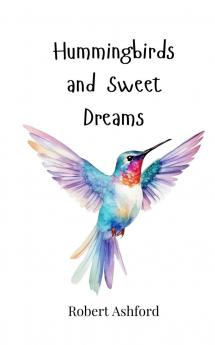 Hummingbirds and Sweet Dreams