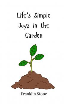 Life's Simple Joys in the Garden