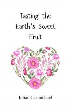 Tasting the Earth's Sweet Fruit