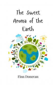 The Sweet Aroma of the Earth