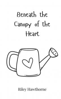 Beneath the Canopy of the Heart