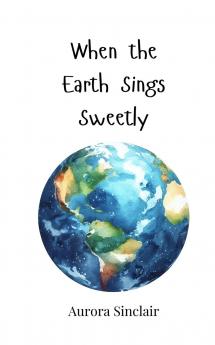 When the Earth Sings Sweetly
