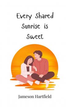 Every Shared Sunrise is Sweet