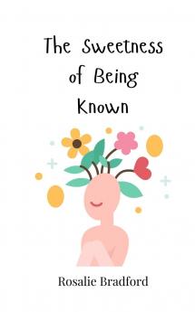 The Sweetness of Being Known