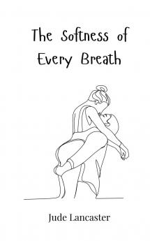 The Softness of Every Breath