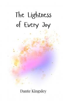 The Lightness of Every Joy