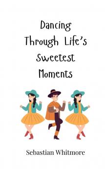 Dancing Through Life's Sweetest Moments