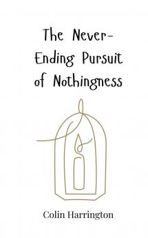 The Never-Ending Pursuit of Nothingness
