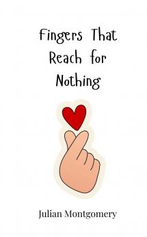 Fingers That Reach for Nothing