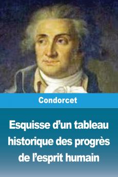 Esquisse d'un tableau historique des progrès de l'esprit humain