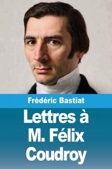 Lettres à M. Félix Coudroy