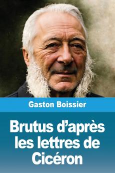 Brutus d'après les lettres de Cicéron