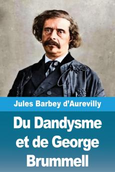 Du Dandysme et de George Brummell