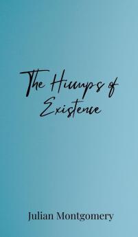 The Hiccups of Existence