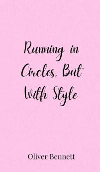 Running in Circles But With Style