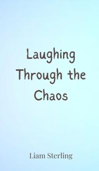 Laughing Through the Chaos
