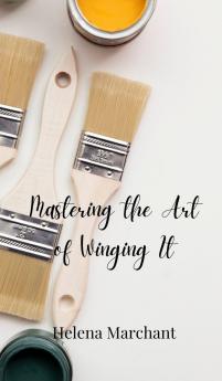 Mastering the Art of Winging It
