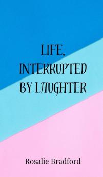 Life Interrupted by Laughter