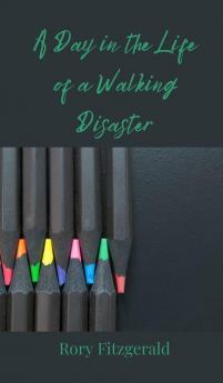 A Day in the Life of a Walking Disaster
