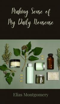 Making Sense of My Daily Nonsense