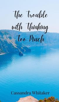 The Trouble with Thinking Too Much