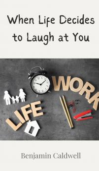 When Life Decides to Laugh at You