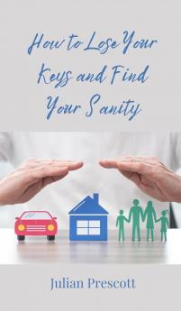 How to Lose Your Keys and Find Your Sanity