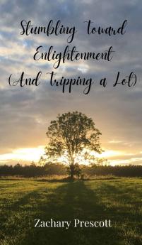 Stumbling Toward Enlightenment (And Tripping a Lot)
