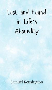 Lost and Found in Life's Absurdity