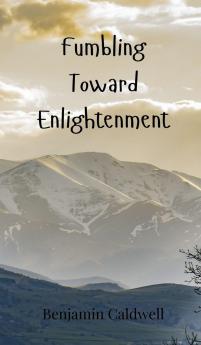 Fumbling Toward Enlightenment